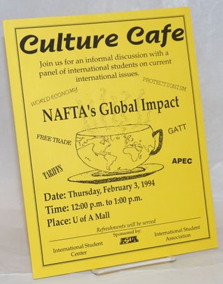 Cat.No: 238119 Culture Cafe: NAFTA's Global Impact [handbill] Thursday, February 3, 1994...