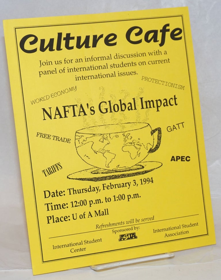 Cat.No: 238119 Culture Cafe: NAFTA's Global Impact [handbill] Thursday, February 3, 1994 U of A Mall