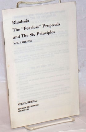 Cat.No: 238172 Rhodesia: The "Fearless" Proposals and The Six Principles. M. J. Christie