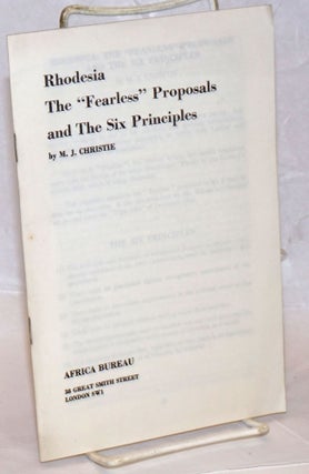 Cat.No: 238172 Rhodesia: The "Fearless" Proposals and The Six Principles. M. J....