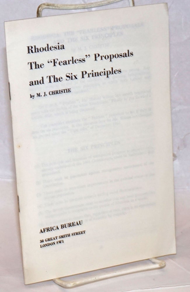 Cat.No: 238172 Rhodesia: The "Fearless" Proposals and The Six Principles. M. J. Christie.