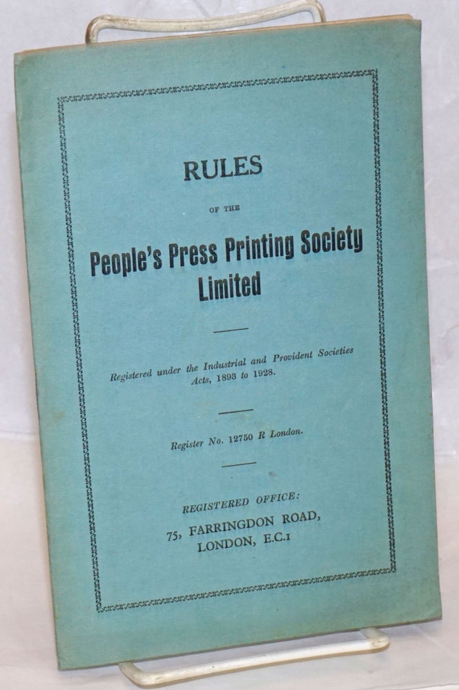 Cat.No: 238180 Rules of the People's Press Printing Society Limited: Registered under the Industrial and Provident Societies Acts, 1893 to 1928.