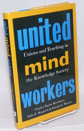 Cat.No: 238260 United Mind Workers: Unions and Teaching in the Knowledge Society. Charles...