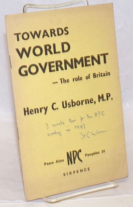 Cat.No: 238315 Towards World Government - The role of Britain. Henry C. Usborne