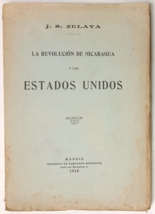 Cat.No: 238316 La revolución de Nicaragua y los Estados Unidos. José Santos Zelaya