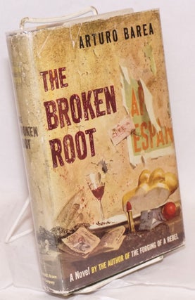 Cat.No: 23839 The broken root; translated from the Spanish by Ilsa Barea. Arturo Barea