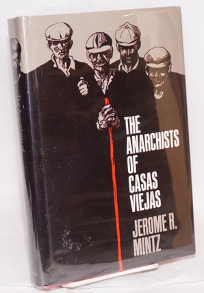 Cat.No: 23840 The anarchists of Casas Viejas. Jerome R. Mintz