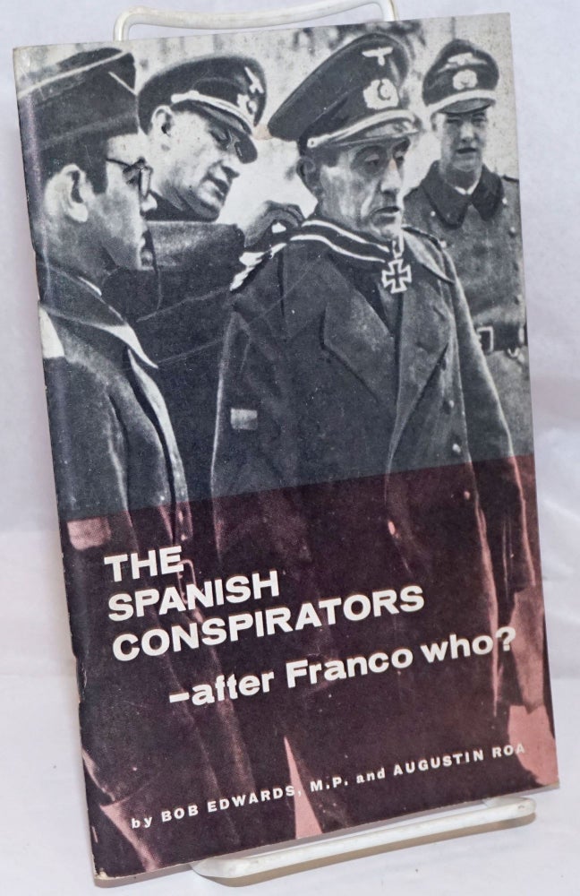 Cat.No: 238434 The Spanish Conspirators - after Franco who? Bob Edwards, Augustin Roa.