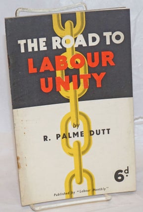 Cat.No: 238437 The Road to Labour Unity. R. Palme Dutt