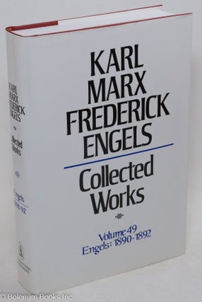 Cat.No: 238448 Marx and Engels. Collected works, vol. 49: Engels, 1890 - 92. Karl Marx,...