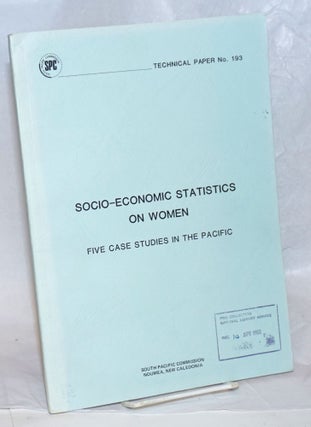 Cat.No: 238480 Socio-economic statistics on women: five case studies in the Pacific. Sue...