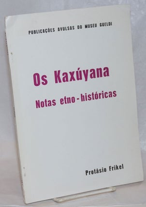 Cat.No: 238482 Os Kaxuyana: notas etno-historicas. Protásio Frikel