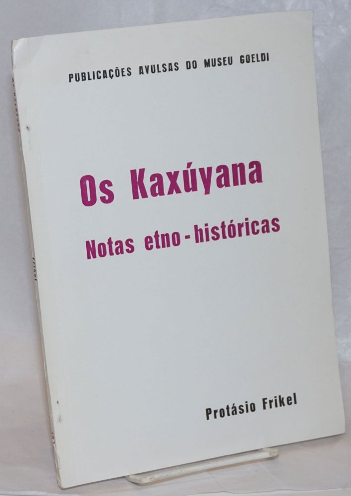 Cat.No: 238482 Os Kaxuyana: notas etno-historicas. Protásio Frikel.