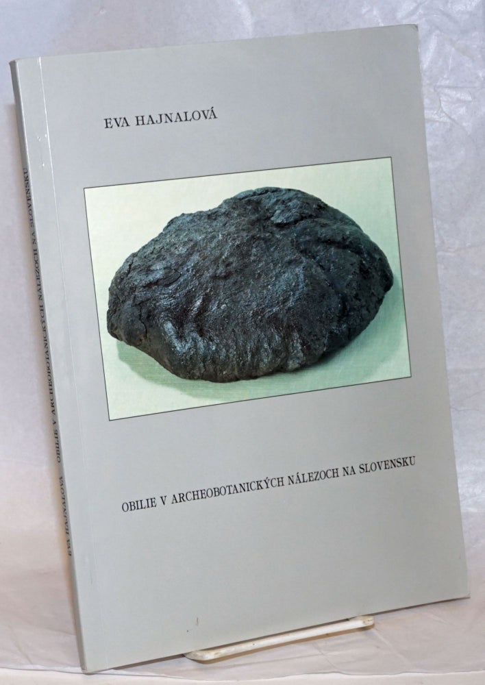 Cat.No: 238484 Obilie v archeobotanických nálezoch na Slovensku. Eva Hajnalova.