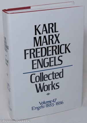 Cat.No: 238518 Marx and Engels. Collected works, vol. 47: Engels, 1883 - 86. Karl Marx,...