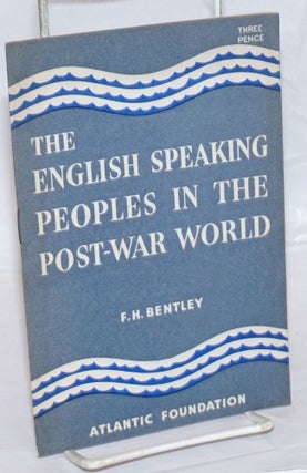 Cat.No: 238529 The English Speaking Peoples in the Post-War World. F. H. Bentley