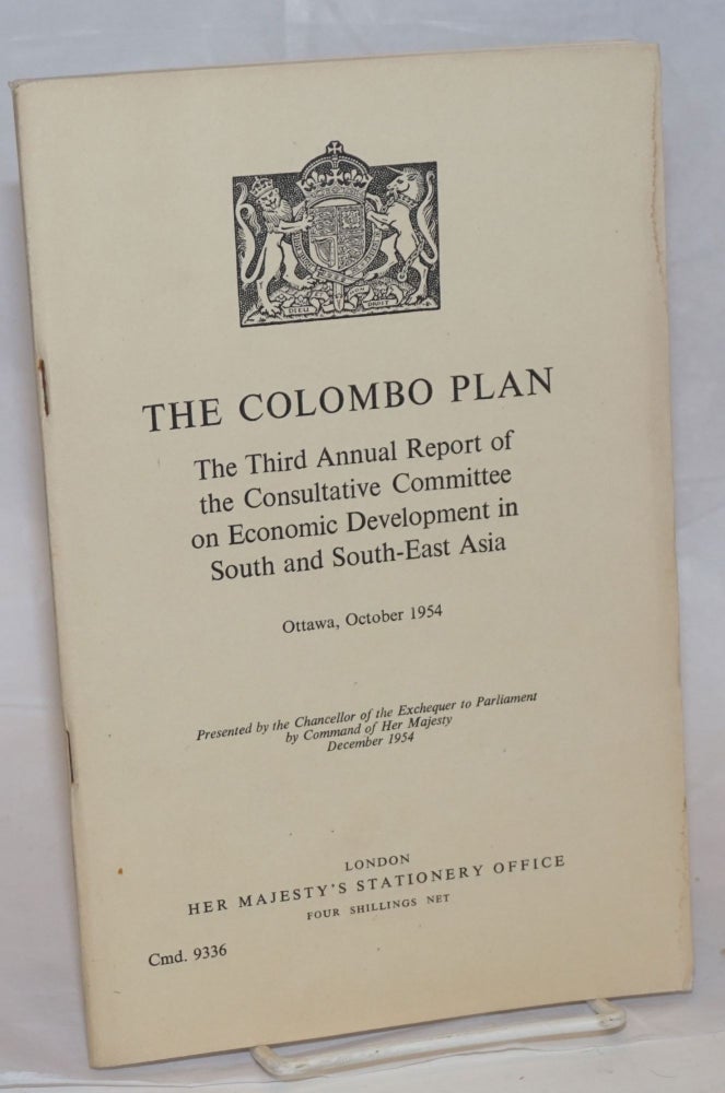 Cat.No: 238531 The Colombo Plan: The Third Annual Report of the Consultive Committee on Economic Development in South and South-East Asia. Ottawa, October 1954.