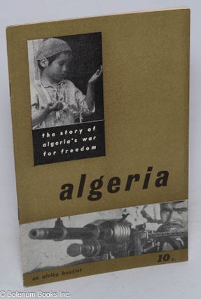 Cat.No: 238569 Algeria: the story of Algeria's war for freedom