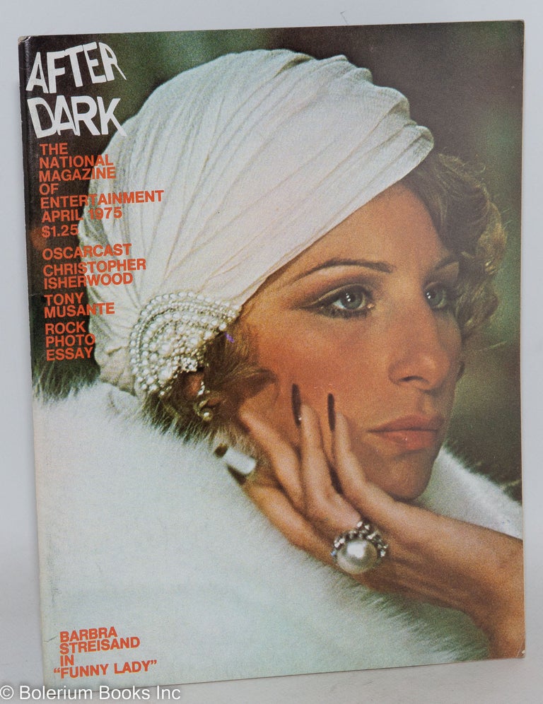 Cat.No: 238625 After Dark: the national magazine of entertainment vol. 7, #12, April 1975: Barbara Streisand in "Funny Lady" William Como, Patrick Pacheco Barbara Streisand, Christopher Isherwood.