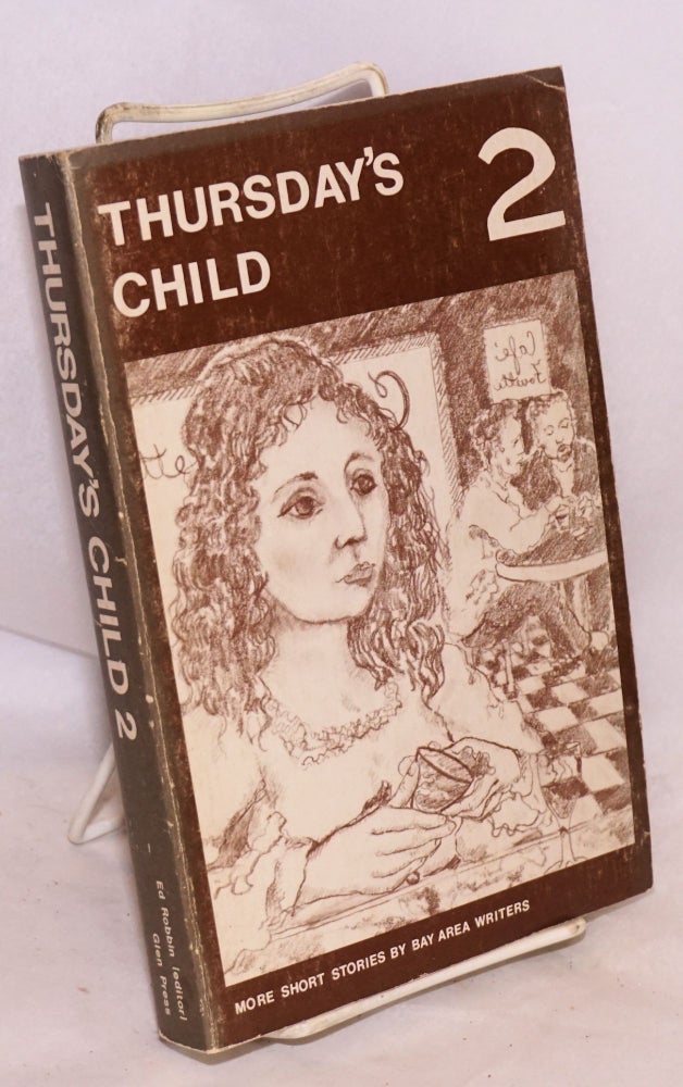 Cat.No: 23865 Thursday's child number 2, more stories from Bay Area writers, edited and published by Ed Robbin. Milton Wolff.