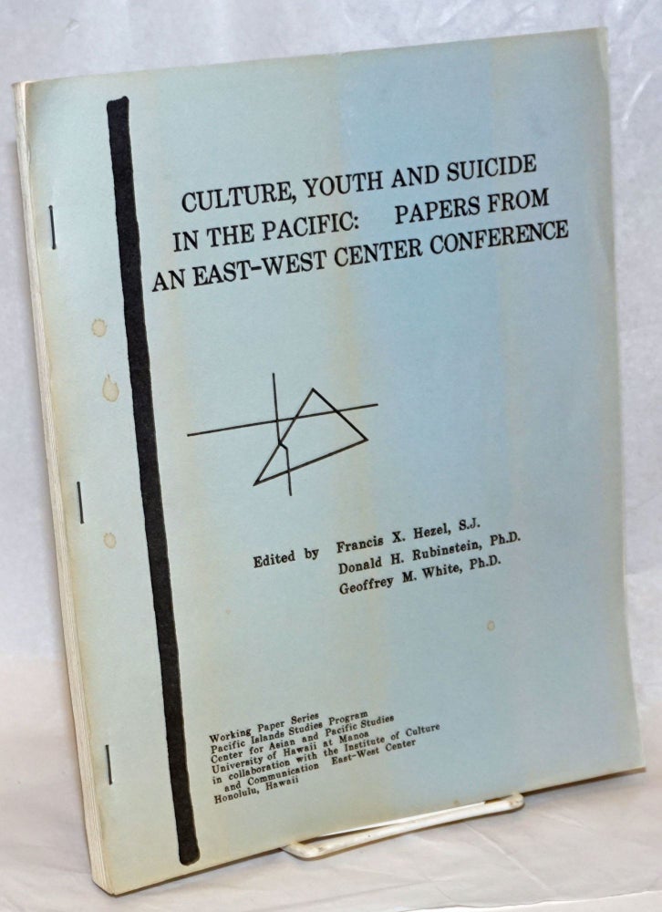 Cat.No: 238682 Culture, youth, and suicide in the Pacific: papers from an East-West Center conference. Francis X. Hezel, Donald H. Rubinstein, Geoffrey M. White.