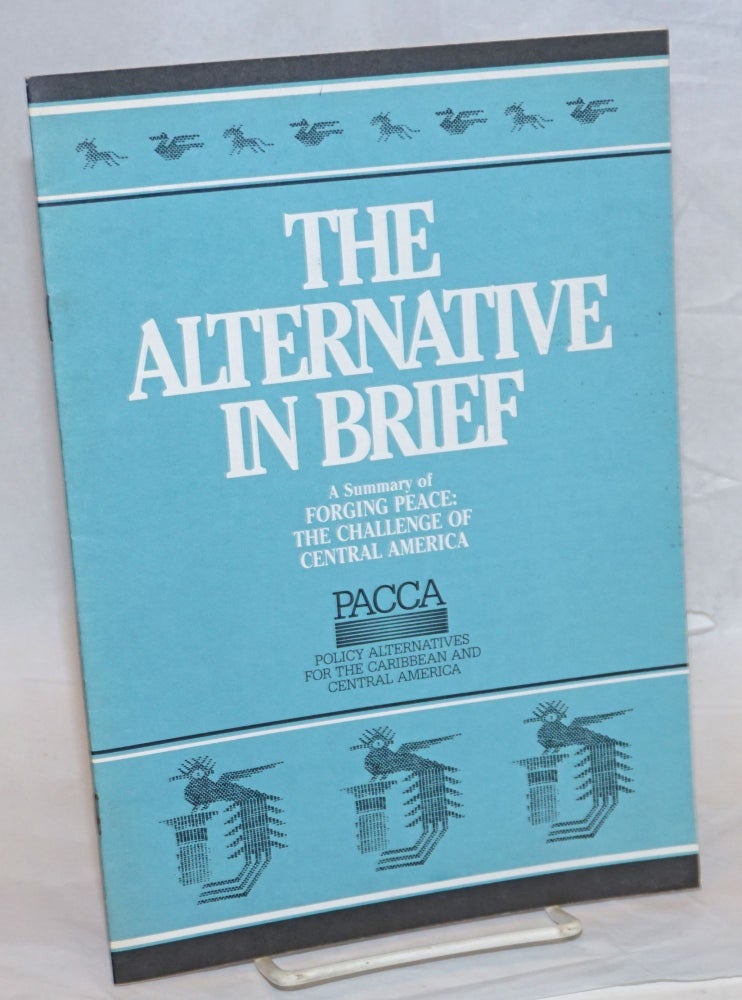 Cat.No: 238719 The Alternative in brief: a summary of Forging Peace, the Challenge of Central America