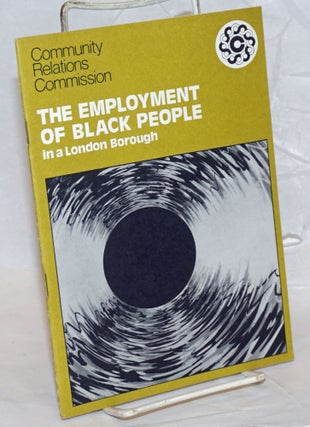 Cat.No: 238735 The Employment of Black People in a London Borough. David F. Kohler