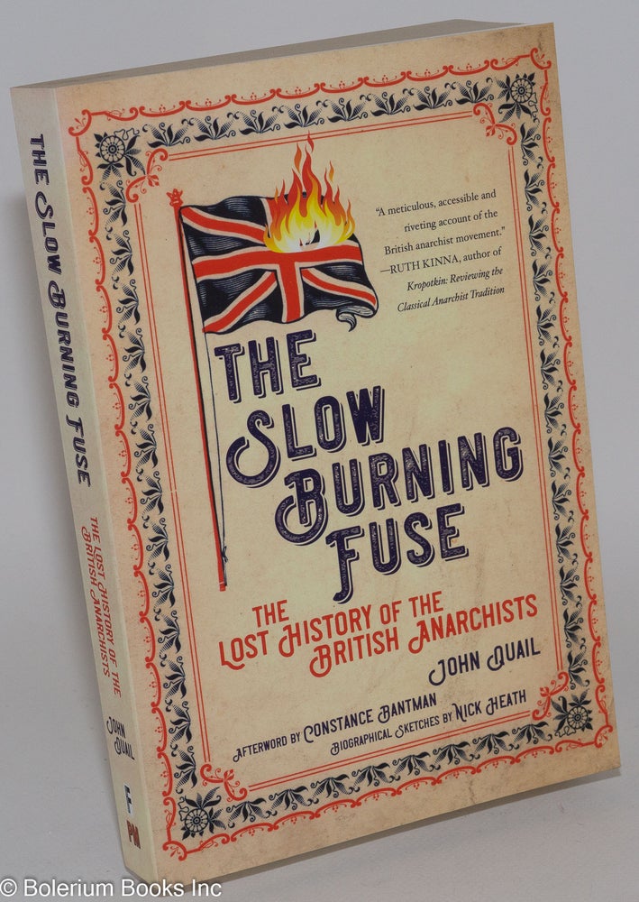 Cat.No: 238794 The Slow Burning Fuse: The Lost History of the British Anarchists. John Quail.