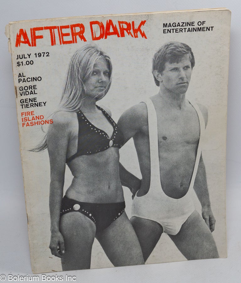 Cat.No: 238834 After Dark: magazine of entertainment vol. 5, #3, July 1972: Fire Island fashions. William Como, Al Pacino Gore Vidal, Paul Jabara, Viola Hegyi Swisher, Gene Tierney.