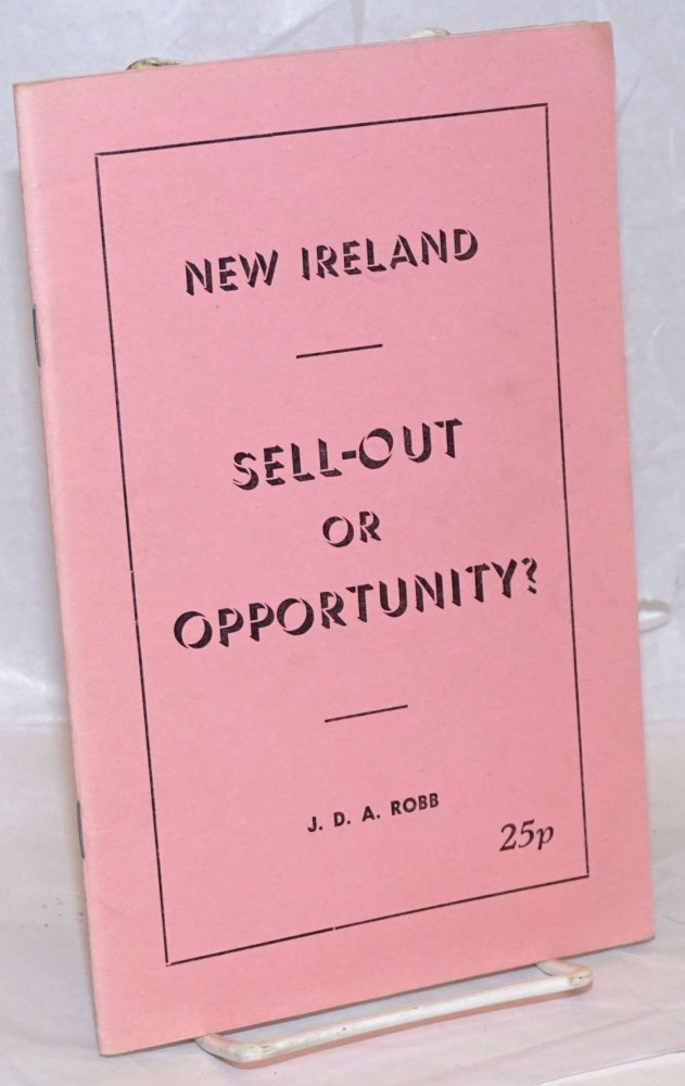 Cat.No: 238949 New Ireland: Sell-Out or Opportunity? J. D. A. Robb.