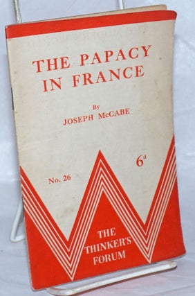 Cat.No: 239060 The Papacy in France. Joseph McCabe
