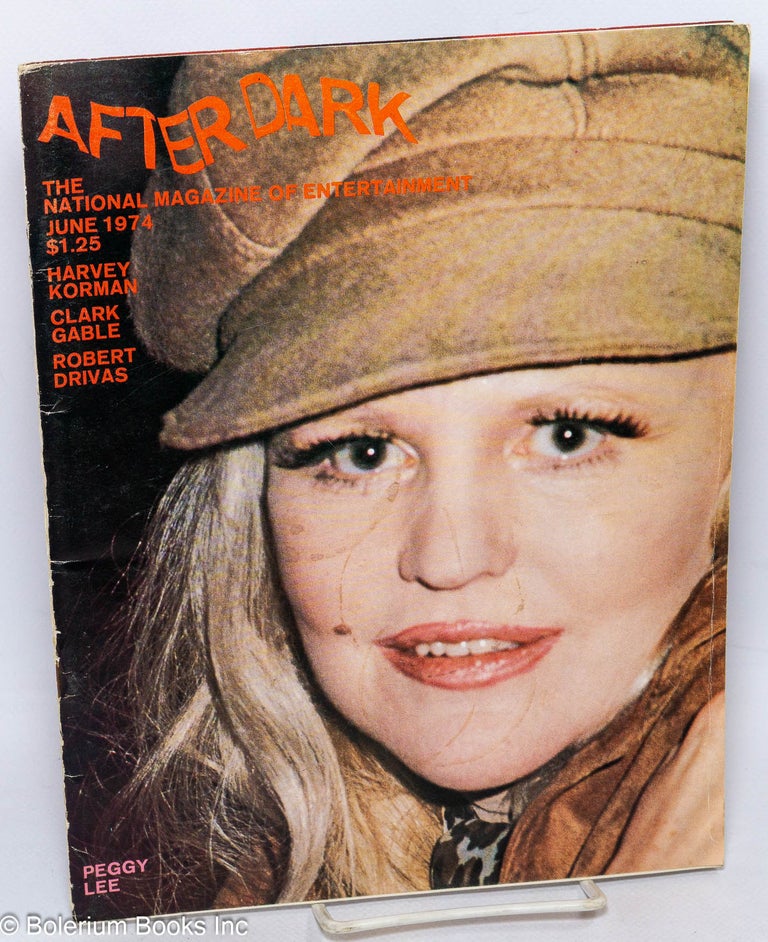 Cat.No: 239120 After Dark: the national magazine of entertainment vol. 7, #2, June 1974: Peggy Lee. Como. William, Harvey Korman Peggy Lee, Robert Drivas, Clark Gable.