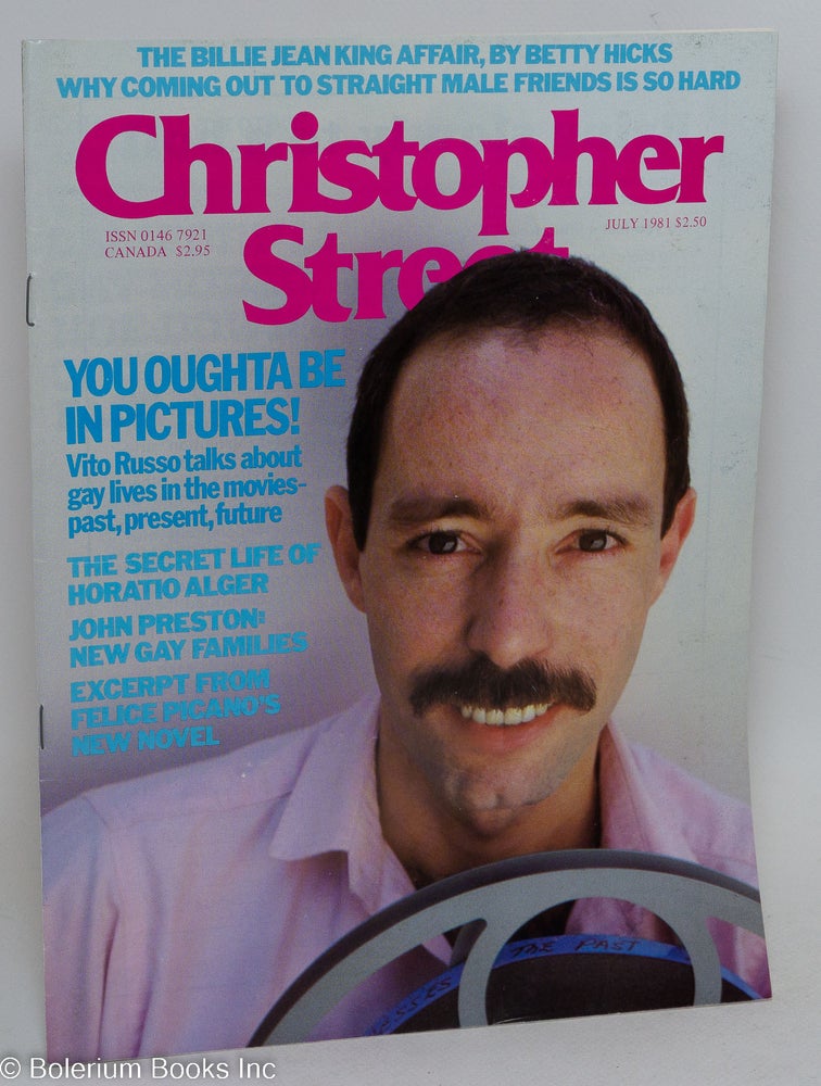 Cat.No: 239141 Christopher Street: vol. 5, #7 July 1981: You Oughta Be in Pictures! [note: June was skipped this volume]. Charles L. Ortleb, Vito Russo publisher, Ned Rorem, Felice Picano, John Preston, Horatio Alger, John Waters.
