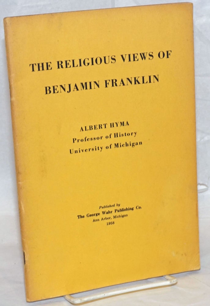 Cat.No: 239161 The Religious Views of Benjamin Franklin. Albert Hyma.