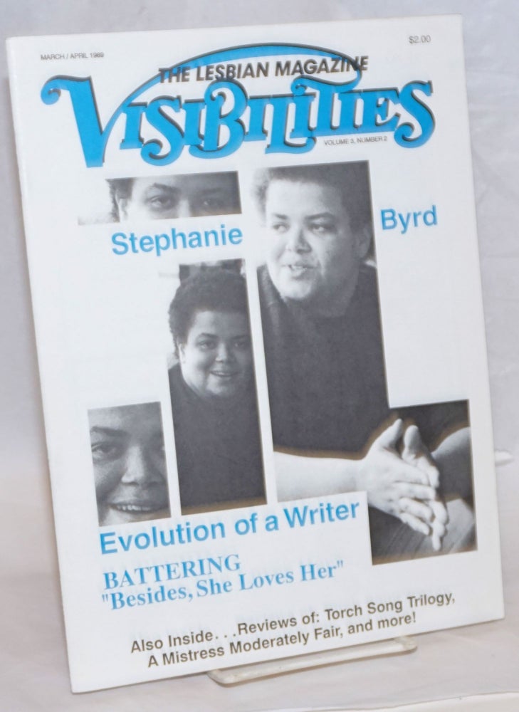 Cat.No: 239216 Visibilities: the lesbian magazine; vol. 3, #2, March/April 1989: Conversation with Stephanie Byrd. Susan T. Chasin, Terri L. Jewell Stephanie Byrd, Alison Bechdel, Lee Chiaramonte.