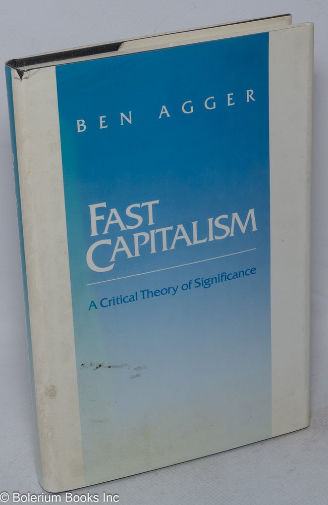 Cat.No: 239263 Fast Capitalism: A Critical Theory of Significance. Ben Agger.