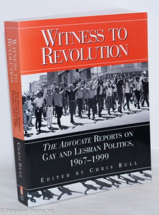 Cat.No: 239287 Witness to Revolution: The Advocate reports on gay and lesbian politics,...