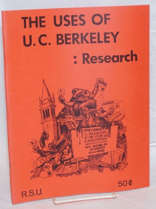 Cat.No: 239309 The uses of U.C. Berkeley: research. Radical Student Union....