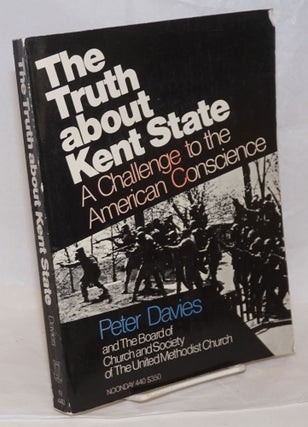 Cat.No: 239383 The Truth About Kent State: a challenge to the American conscience. Peter...