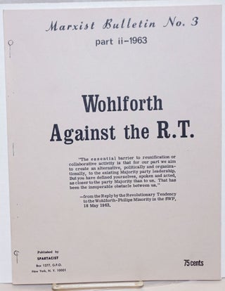 Cat.No: 239477 Wohlforth Against the R.T. Spartacist League