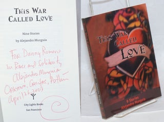 Cat.No: 239545 This War Called Love: nine stories [signed]. Alejandro Murguía