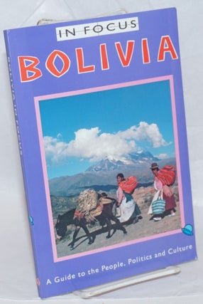 Cat.No: 239562 In Focus: Bolivia. A Guide to the People, Politics and Culture. Translated...