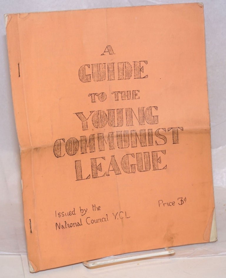 Cat.No: 239582 A Guide to the Young Communist League. Young Communist League.
