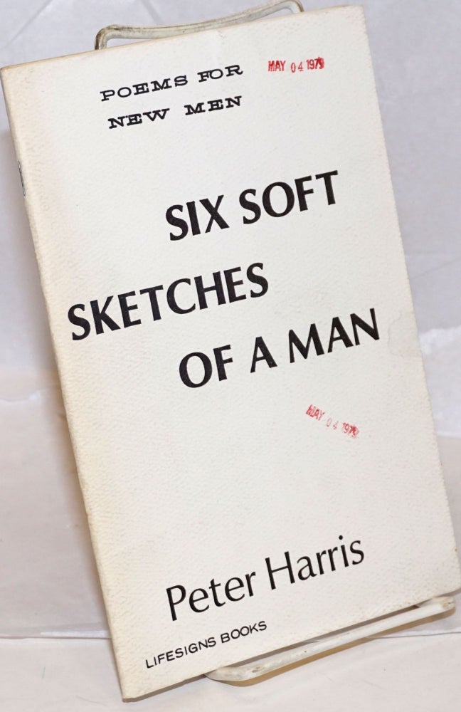 Cat.No: 239583 Six Soft Sketches of a Man: poems for new men. Peter Harris.