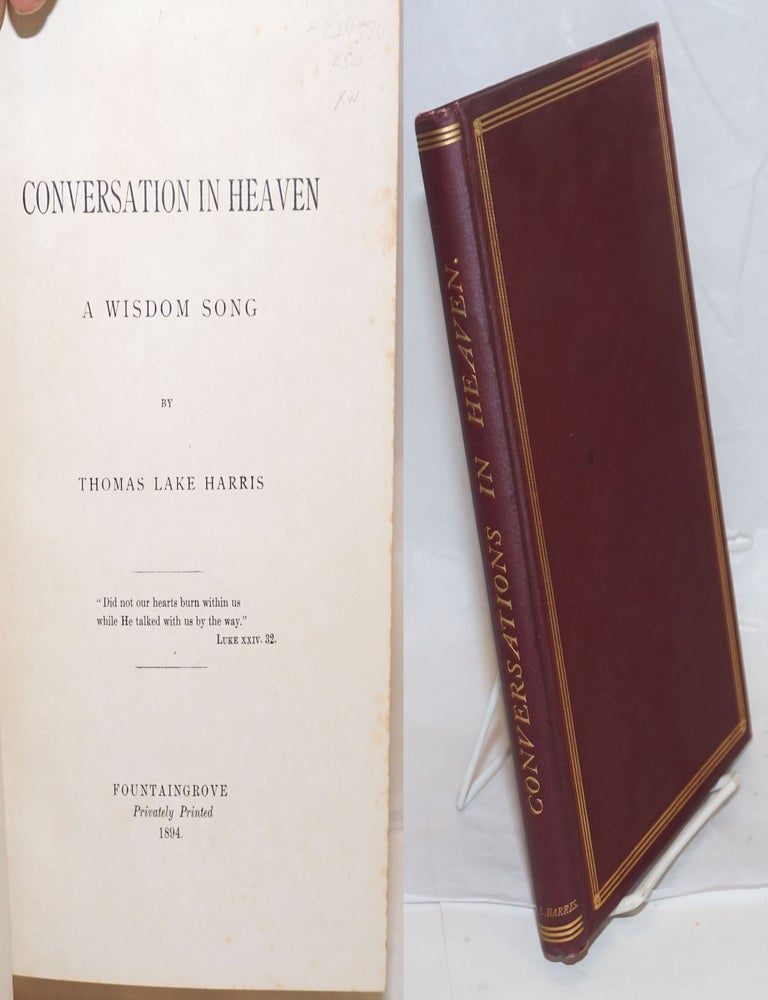 Cat.No: 239590 Conversation in heaven; a wisdom song. Thomas Lake Harris.