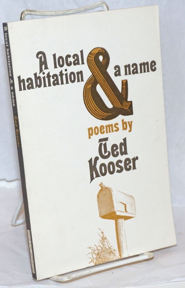 Cat.No: 239616 A Local Habitation & a Name: poems. Ted Kooser.