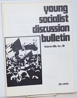 Cat.No: 239666 Young Socialist Discussion Bulletin: Volume 15, No. 9, December 21, 1971....