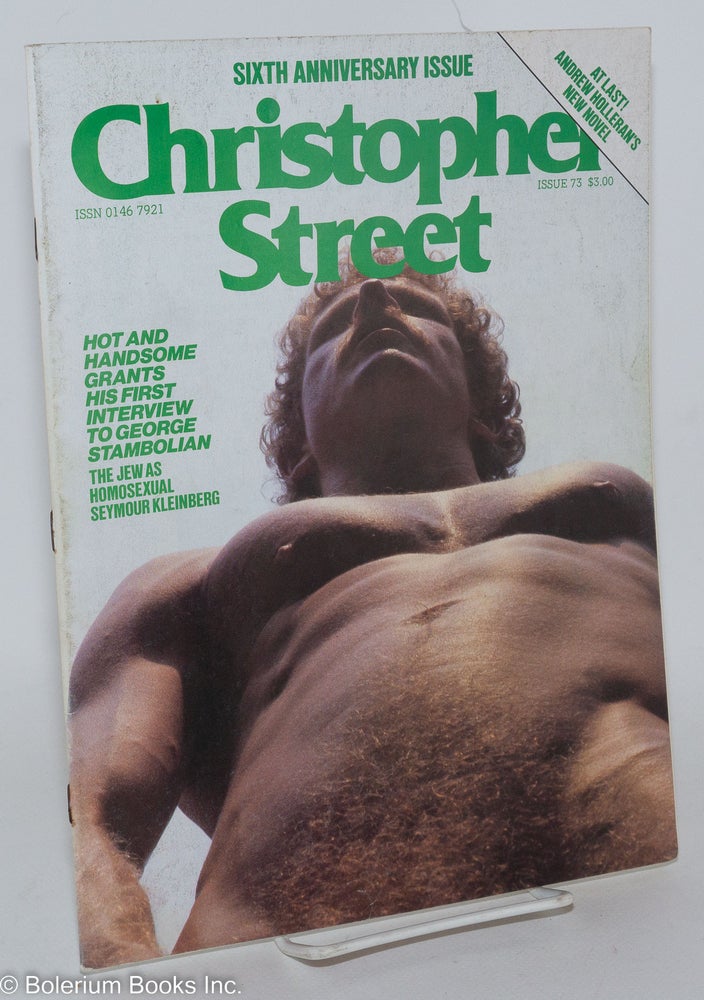 Cat.No: 239855 Christopher Street: vol. 7, #1, issue #73, February 1983; George Stambolian Interviews Hot & Handsome Man. Charles L. Ortleb, George Stambolian publisher, Andrew Holleran, Ethan Mordden, Quentin Crisp, Lawrence Mass. Seymour Kleinberg, Ned Rorem.