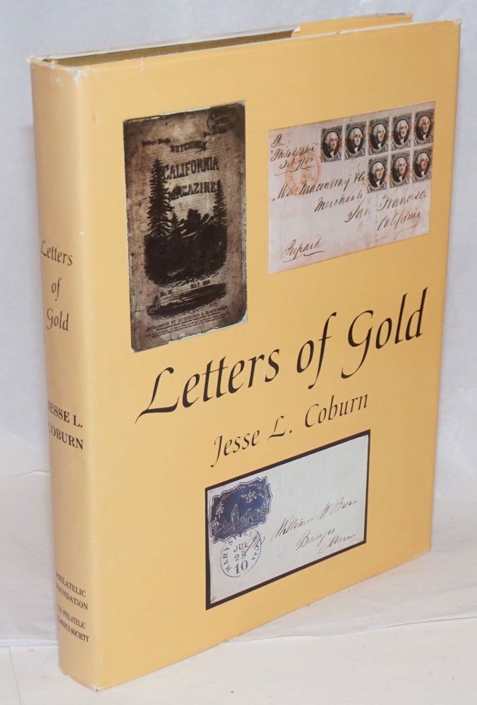 Cat.No: 239891 Letters of Gold; California Postal History Through 1869. Jesse L. Coburn.