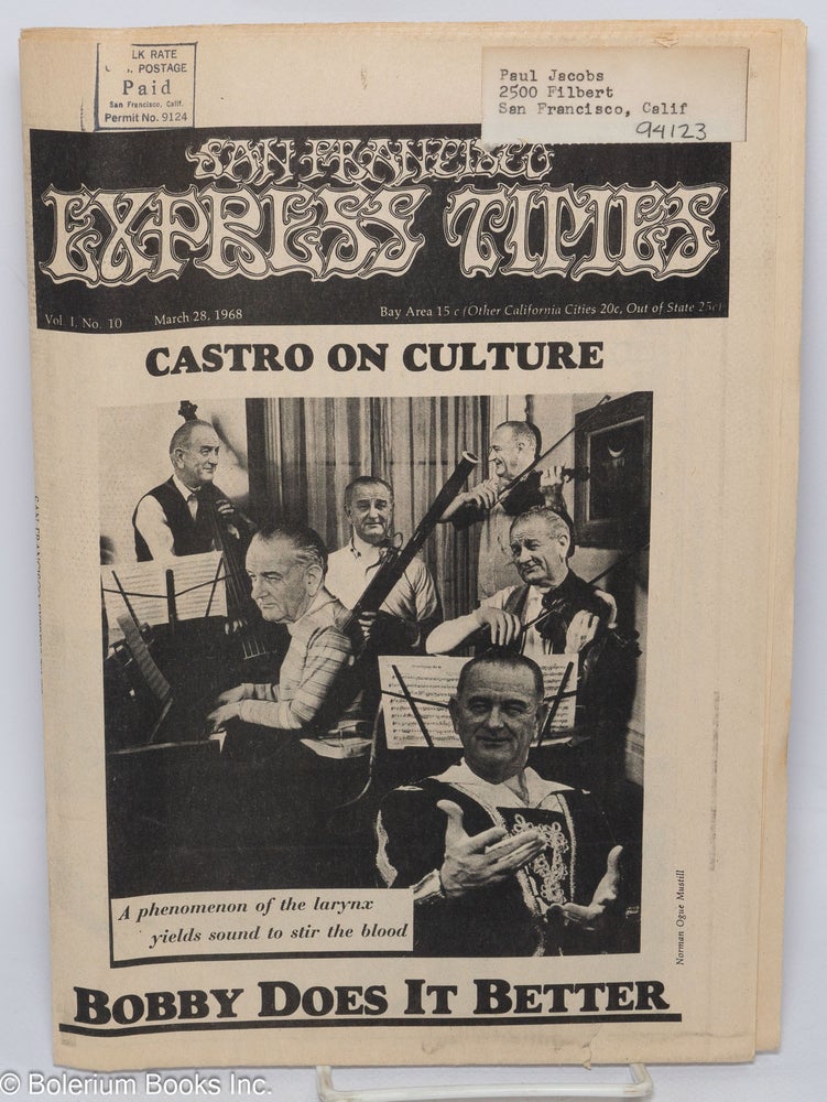 Cat.No: 239915 San Francisco Express Times, vol. 1, #10, March 28, 1968: Castro on Culture/Bobby Does It Better. Marvin Garson, Robert Novick, Rick Griffin R. Cobb, Charles Tweed, Mouse, Michael Higson, Sandy Darlington, Frank Bardacke, Ray Mungo, Bobby Kennedy, Fidel Castro.